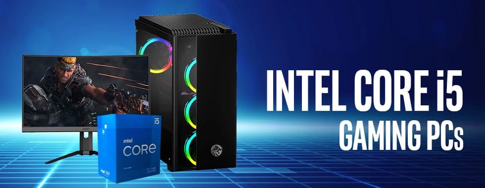 Intel Core i5 Gaming PCs Intel Core i5 Gaming PCs
