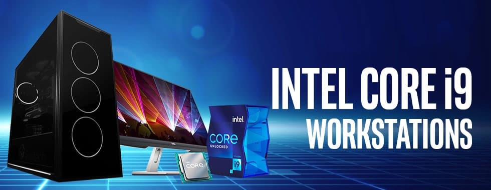 Intel Core i9 Workstation PCs Intel Core i9 Workstation PCs