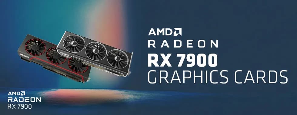 AMD Radeon RX 7900 Graphics Cards
