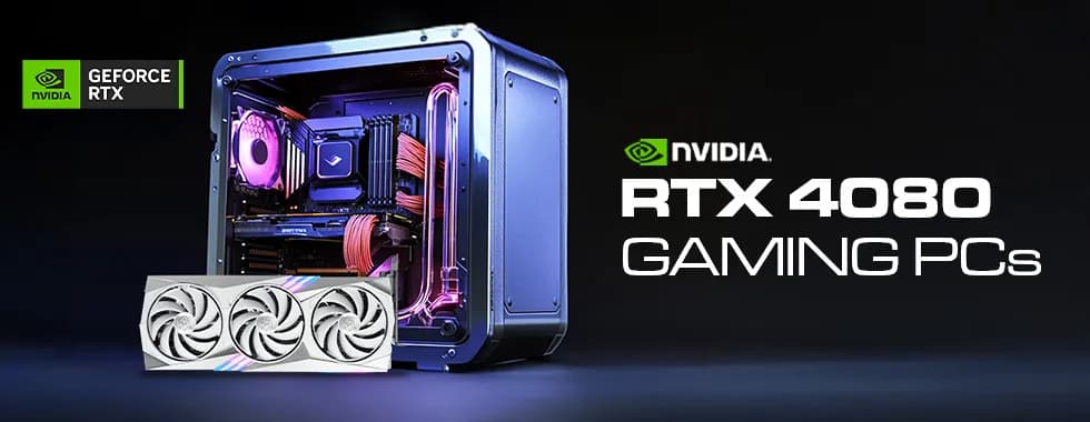NVIDIA GeForce RTX 4080 Gaming PCs NVIDIA GeForce RTX 4080 Gaming PCs