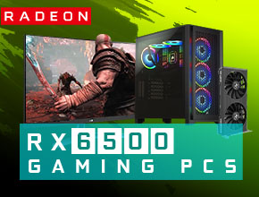 AMD Radeon RX 6500 Gaming PCs