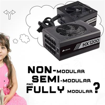 Power supplies: Non-Modular, Semi and Fully Modular