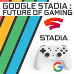 Google Stadia: The Future of Gaming