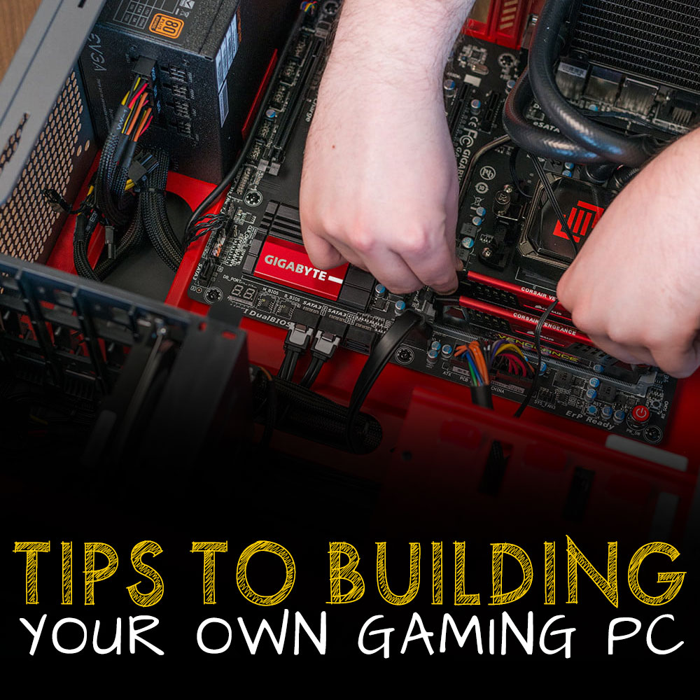 Tips to building your own gaming PC