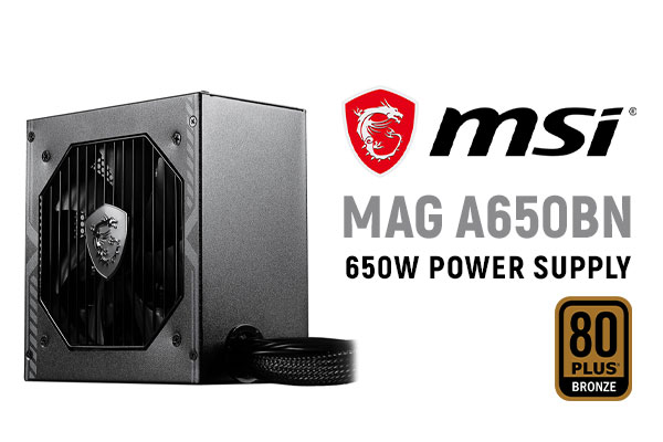 MSI MAG A650BN 650W ATX 80 PLUS BRONZE Certified Active PFC Power